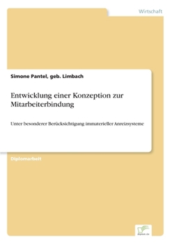 Paperback Entwicklung einer Konzeption zur Mitarbeiterbindung: Unter besonderer Berücksichtigung immaterieller Anreizsysteme [German] Book