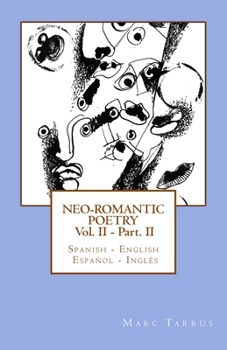 Neo-romantic Poetry Vol II - Part II: Spanish - English / Espa�ol - Ingl�s