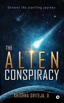 Paperback The Alien Conspiracy: Unravel the startling journey Book