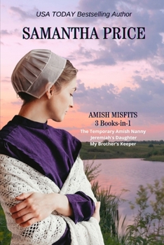 Paperback Amish Misfits: 3 Books-in-1: The Temporary Amish Nanny, Jeremiah's Daughter, My Brother's Keeper Book