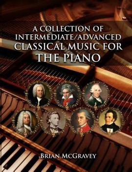 Paperback A Collection of Intermediate/Advanced Classical Music for the Piano Book