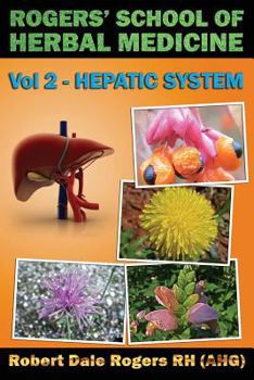 Paperback Rogers' School of Herbal Medicine Volume Two: Hepatic System Book