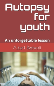 Paperback Autopsy for youth: An unforgettable lesson Book