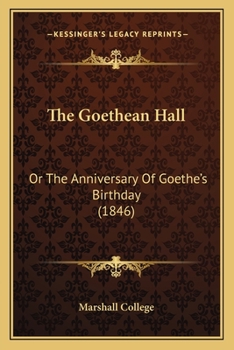 Paperback The Goethean Hall: Or The Anniversary Of Goethe's Birthday (1846) Book