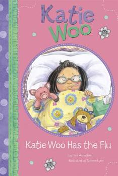 Katie Woo Has the Flu - Book #4 of the Katie Woo