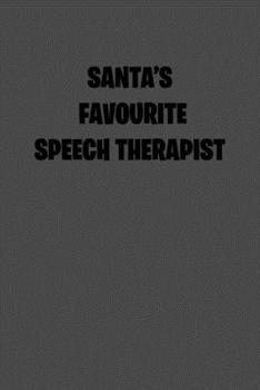SANTAS  FAVOURITE SPEECH THERAPIST: 6x9 college ruled notebook perfect christmas gift for under 10 dollars