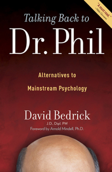 Paperback Talking Back to Dr. Phil: Alternatives to Mainstream Psychology Book