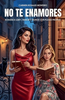 No te enamores: Romance LGBT+, humor y felinos con planes propios (Spanish Edition)