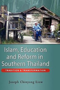 Hardcover Islam, Education and Reform in Southern Thailand: Tradition and Transformation Book