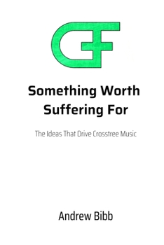 Paperback Something Worth Suffering For: The Ideas That Drive Crosstree Music Book