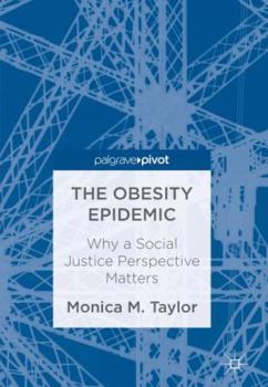 Hardcover The Obesity Epidemic: Why a Social Justice Perspective Matters Book