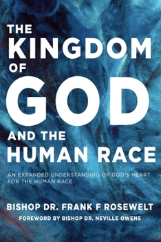 Paperback The Kingdom of God and the Human Race: An Expanded Understanding of God's Heart for the Human Race Book