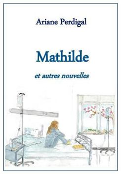 Paperback Mathilde: et autres nouvelles [French] Book