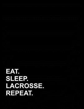 Paperback Eat Sleep Lacrosse Repeat: Genkouyoushi Notebook Book