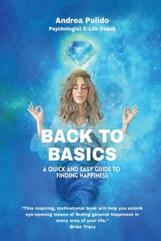 Paperback Back to Basics: A Quick and Easy Guide to Finding Happiness Book