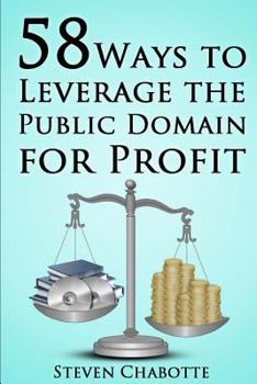 Paperback 58 Ways to Leverage the Public Domain for Profit Book