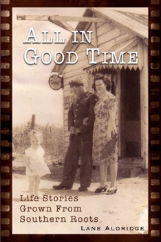 Paperback All In Good Time: Life Stories Grown From Southern Roots Book