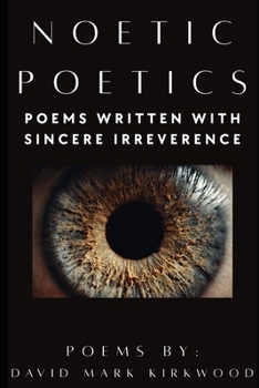 Paperback Noetic Poetics: Poems Written With Sincere Irreverence Book