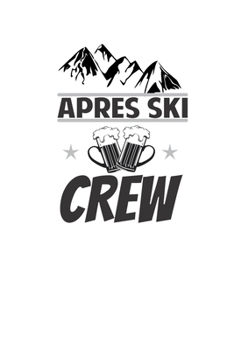 Apres Ski Crew: Notizbuch Journal Für Skilehrer Skifahrer Geschenk Ski Piste (German Edition)