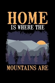 Paperback Home Is Where The Mountains Are: College Ruled Lined Writing Notebook Journal, 6x9, 120 Pages Book