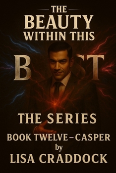 Paperback The Beauty Within This Beast: Book Twelve- Casper Book