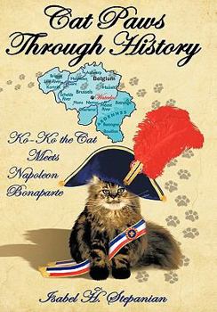 Hardcover Cat Paws Through History: Ko-Ko the Cat Meets Napoleon Bonaparte Book