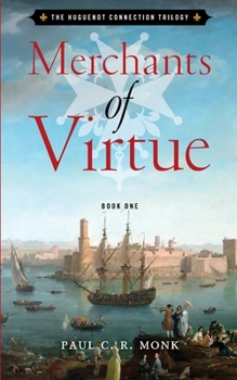 Merchants of Virtue - Book #1 of the Huguenot Chronicles
