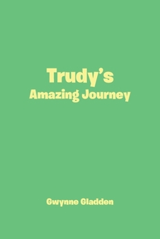 Paperback Trudy's Amazing Journey Book