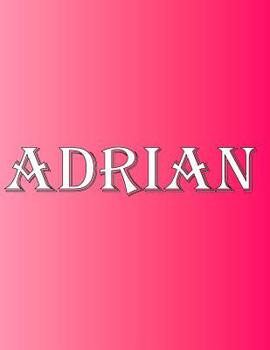 Adrian: 100 Pages 8.5" X 11" Personalized Name on Notebook College Ruled Line Paper