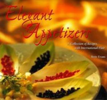 Hardcover Elegant Appetizers: A Collection of Recipes with International Flair Book