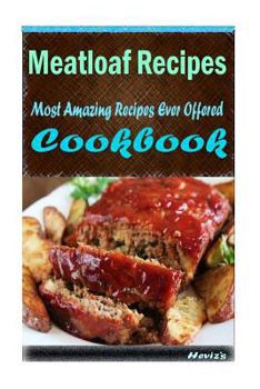 Paperback Meatloaf Recipes: 101 Delicious, Nutritious, Low Budget, Mouth Watering Cookbook Book