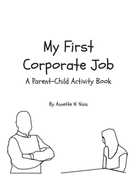 Paperback My First Corporate Job: A Parent-Child Activity Book