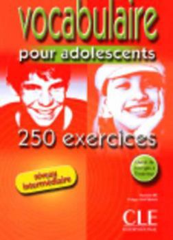 Paperback Vocabulaire Pour Adolescents 250 Exercises Textbook + Key (Intermediate) [French] Book