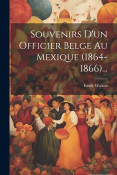 Paperback Souvenirs D'un Officier Belge Au Mexique (1864-1866)... [French] Book