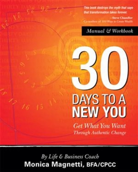 Paperback 30 Days to a New You: Get What You Want Through Authentic Change Book