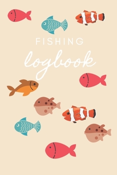 Your Fishing Journal: Fishing Journal, Your Fishing Logbook, Records Details of Fishing Trip, Including Date, Time, Location, Weather Conditions etc.