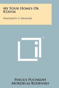 Paperback My Four Homes Or Ktayim: Fragments 3, Memoirs Book