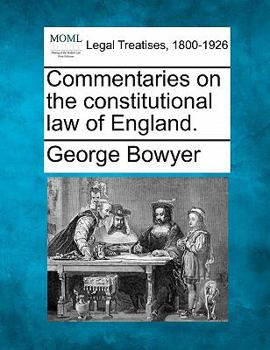 Paperback Commentaries on the constitutional law of England. Book