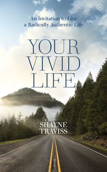 Paperback Your Vivid Life: An Invitation to Live a Radically Authentic Life Book