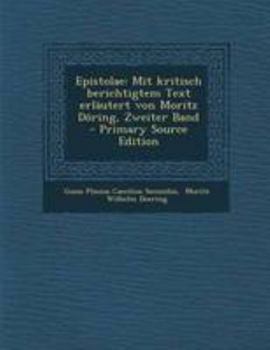 Paperback Epistolae: Mit Kritisch Berichtigtem Text Erlautert Von Moritz Doring, Zweiter Band - Primary Source Edition [German] Book