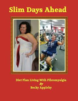 Paperback Slim Days Ahead: Lossing weight with Fibromyalgia Book