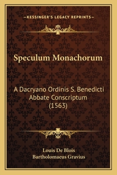 Paperback Speculum Monachorum: A Dacryano Ordinis S. Benedicti Abbate Conscriptum (1563) [Latin] Book