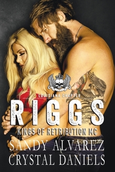 Riggs - Book #1 of the Kings of Retribution MC, Louisiana Chapter