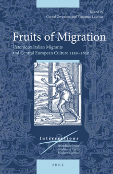 Hardcover Fruits of Migration: Heterodox Italian Migrants and Central European Culture 1550-1620 Book