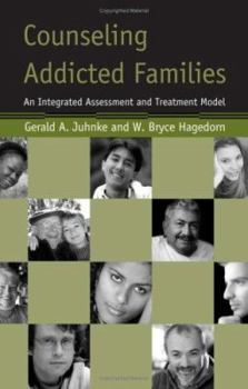 Hardcover Counseling Addicted Families: An Integrated Assessment and Treatment Model Book