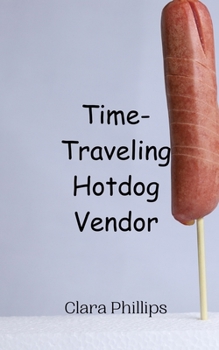 Paperback Time-Traveling Hotdog Vendor Book