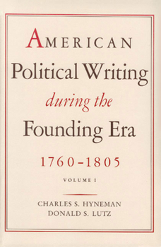 Hardcover American Political Writing During the Founding Era: 1760-1805 Book