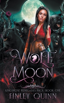 Wolf Moon - Book #1 of the Kingsrose Renegades Pack
