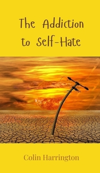 Hardcover The Addiction to Self-Hate Book