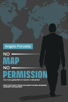 Paperback No Map, No Permission: How I Built a Global Life from Rejection to Reinvention Book